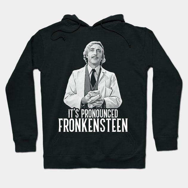 It's Pronounced Fronkensteen Hoodie by darklordpug